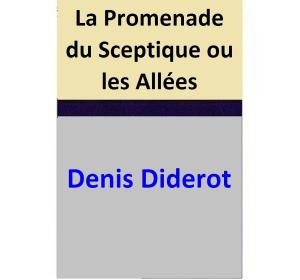 Cover of the book La Promenade du Sceptique ou les Allées by Denis Diderot