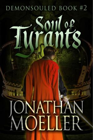 Cover of the book Soul of Tyrants by Jonathan Moeller