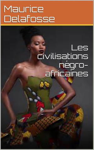 Cover of the book Les civilisations négro-africaines by ALEXANDRE DUMAS