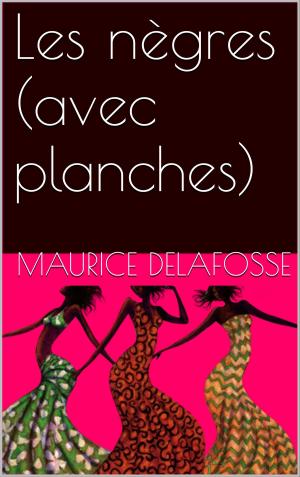 Cover of the book Les nègres (avec planches) by GABRIEL MAURIERE