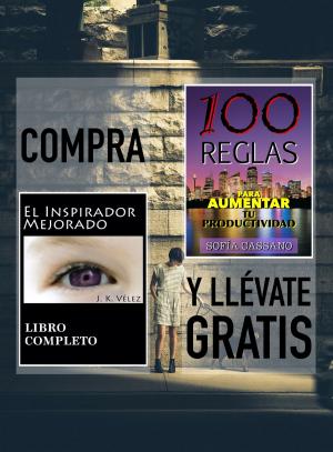 Cover of the book Compra EL INSPIRADOR MEJORADO y llévate gratis 100 REGLAS PARA AUMENTAR TU PRODUCTIVIDAD by J. K. Vélez, R. Brand Aubery