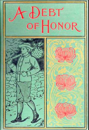 Cover of the book A Debt of Honor (Illustrated) by Edward Stratemeyer, Walter Rogers Illustrator