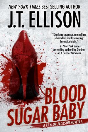 Cover of the book Blood Sugar Baby by J.T. Ellison