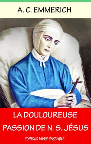 Cover of the book La Douloureuse Passion de N. S. Jésus Christ by Augustin Crampon