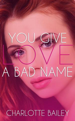 Cover of the book You Give Love a Bad Name by Kate Wyland