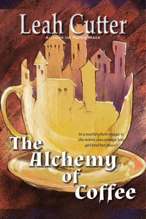Cover of the book The Alchemy of Coffee by Leah Cutter