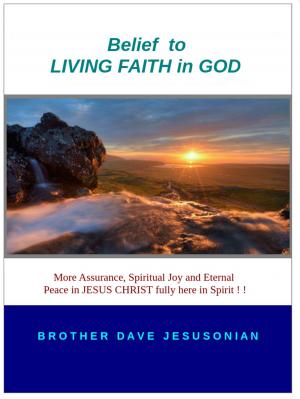Cover of the book Belief to LIVING FAITH in GOD by Sonny Childs
