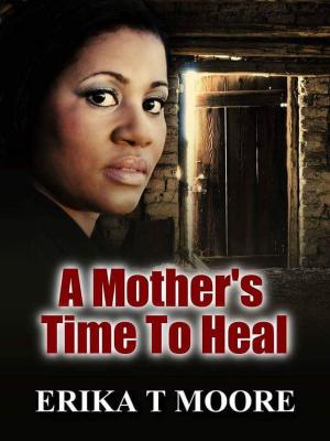 Cover of the book A Mother's Time To Heal by Alison Clifford