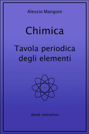 Cover of the book Chimica: tavola periodica degli elementi by Alessio Mangoni, Dott. Alessio Mangoni