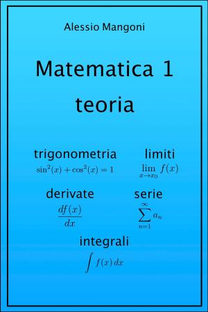 Book cover of Matematica 1 teoria: trigonometria, limiti, derivate, serie, integrali