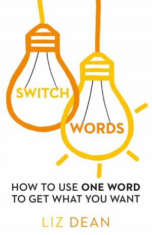 Cover of the book Switchwords: How to Use One Word to Get What You Want by Michael James Wong, The Boys of Yoga