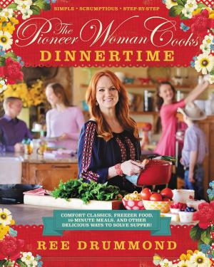 Cover of the book The Pioneer Woman Cooks: Dinnertime by Patricia Wells
