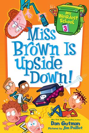Book cover of My Weirdest School #3: Miss Brown Is Upside Down!