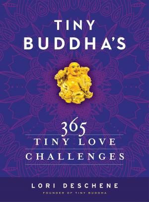 Cover of the book Tiny Buddha's 365 Tiny Love Challenges by Sarah Gallick