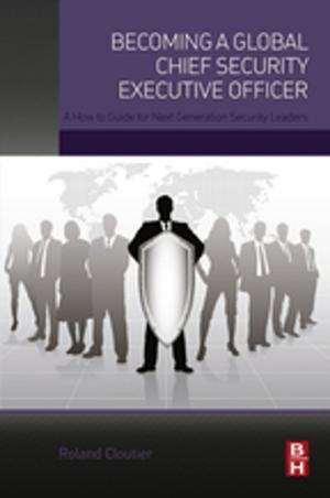 Cover of the book Becoming a Global Chief Security Executive Officer by Rajib Shaw, Atta-ur-Rahman, Akhilesh Surjan, Gulsan Ara Parvin