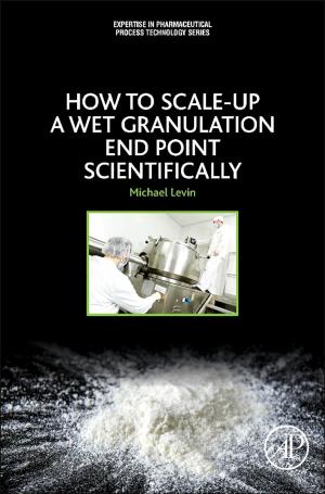 Cover of the book How to Scale-Up a Wet Granulation End Point Scientifically by Larry R. Engelking