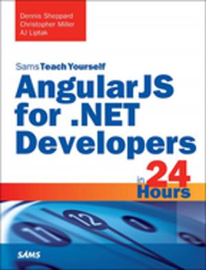 Cover of the book AngularJS for .NET Developers in 24 Hours, Sams Teach Yourself by Barry Dym, Susan Egmont, Laura Watkins