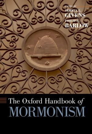 Cover of the book The Oxford Handbook of Mormonism by Paul Goldstein, P. Bernt Hugenholtz