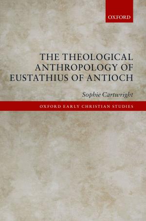 Cover of the book The Theological Anthropology of Eustathius of Antioch by Jonathan Law