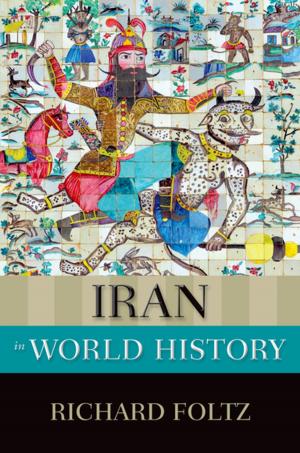 Cover of the book Iran in World History by Kal Raustiala, Christopher Sprigman