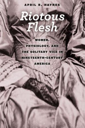 Cover of the book Riotous Flesh by Justin Steinberg