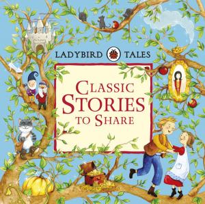 Cover of the book Ladybird Tales: Classic Stories to Share by Davina Bell