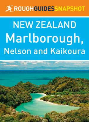 Cover of the book Marlborough, Nelson and Kaikoura (Rough Guides Snapshot New Zealand) by Berlitz Publishing