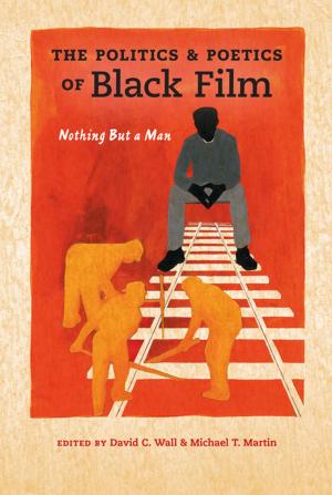 Cover of the book The Politics and Poetics of Black Film by Victoria L. Rovine