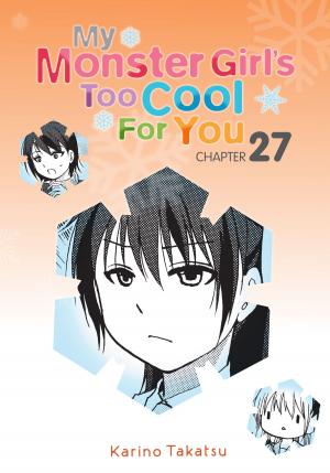 Book cover of My Monster Girl's Too Cool for You, Chapter 27