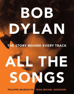 Cover of the book Bob Dylan All the Songs by Tod Benoit