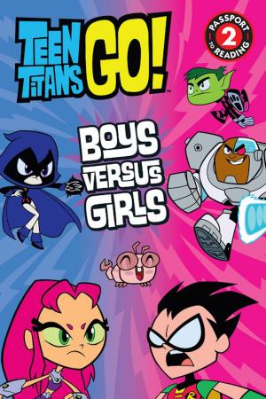 Cover of the book Teen Titans Go! (TM): Boys Versus Girls by Kami Garcia, Margaret Stohl