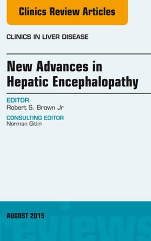 Cover of the book New Advances in Hepatic Encephalopathy, An Issue of Clinics in Liver Disease, E-Book by 