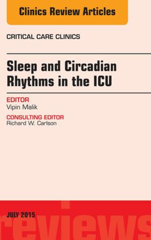 bigCover of the book Sleep and Circadian Rhythms in the ICU, An Issue of Critical Care Clinics, E-Book by 