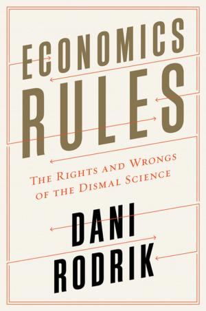 Cover of the book Economics Rules: The Rights and Wrongs of the Dismal Science by John Alexander Williams