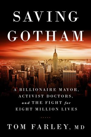 Cover of the book Saving Gotham: A Billionaire Mayor, Activist Doctors, and the Fight for Eight Million Lives by Roberta Kaplan
