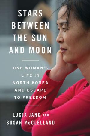 bigCover of the book Stars Between the Sun and Moon: One Woman's Life in North Korea and Escape to Freedom by 