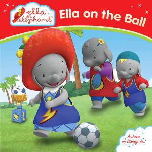 Cover of the book Ella on the Ball by Lindsay Ward
