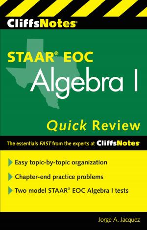 Cover of the book CliffsNotes STAAR EOC Algebra I Quick Review by Justin Orgeron