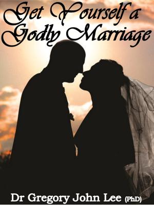 Cover of the book Get Yourself a Godly Marriage by Mary Vasquez