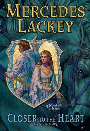 Cover of the book Closer to the Heart by Mercedes Lackey