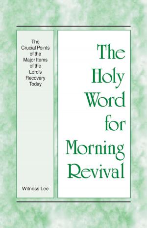 Cover of The Holy Word for Morning Revival - The Crucial Points of the Major Items of the Lord’s Recovery Today