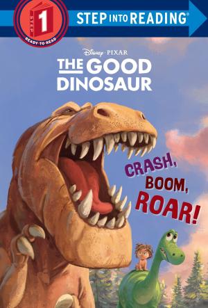 Cover of the book Crash, Boom, Roar! (Disney/Pixar The Good Dinosaur) by Laura Ellen Anderson
