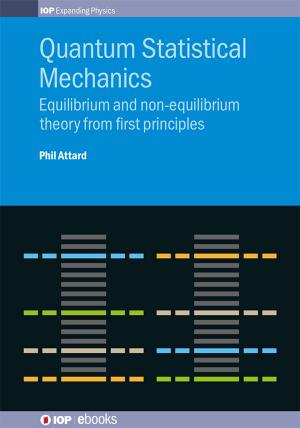 Cover of the book Quantum Statistical Mechanics by Ms Tracy Soanes, Dr Mary Costelloe, Dr Edwin Aird, Dr Richard Amos, Dr Debbie Peet, Dr Lee Walton, Mr Mark Hardy, Dr Francesca Fiorini, Jill Reay, Roger Harrison, Dr T Greener, Dr Anne Welsh, Dr Michael J Taylor, Richard Maughan, David Prior, Dr Zamir Ghani, Dr Stuart Green, Dr Chris Walker, Dr Colin John Martin, Professor W Philip M Mayles
