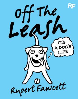 Cover of the book Off The Leash: It's a Dog's Life by Joyce Lankester Brisley