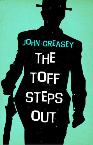 Cover of the book The Toff Steps Out by John Creasey