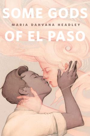Cover of the book Some Gods of El Paso by Thoraiya Dyer