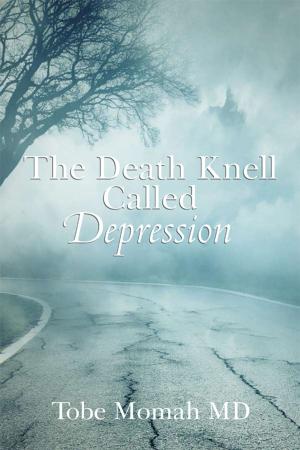 Cover of the book The Death Knell Called Depression by Tobe Momah