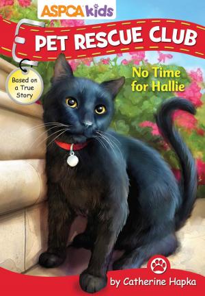 Cover of the book ASPCA kids: Pet Rescue Club: No Time for Hallie by Allia Zobel Nolan