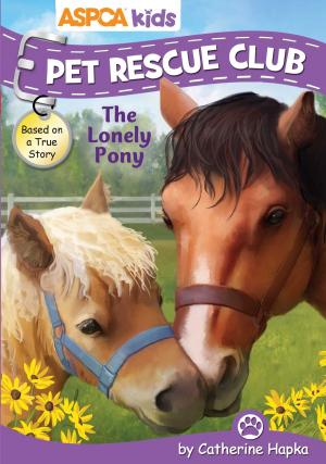 Cover of the book ASPCA kids: Pet Rescue Club: The Lonely Pony by Susan Hood