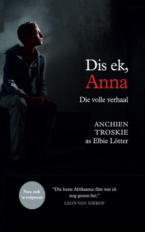 Cover of the book Dis ek, Anna: die volle verhaal (filmuitgawe) by Lauri Kubuitsile